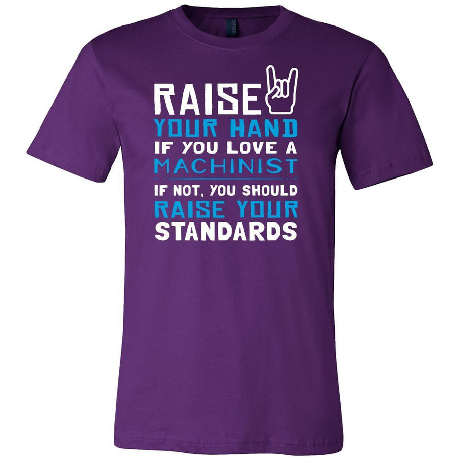 Machinist Shirt - Raise your hand if you love Machinist, if not raise your standards - Profession Gift-T-shirt-Teelime | shirts-hoodies-mugs
