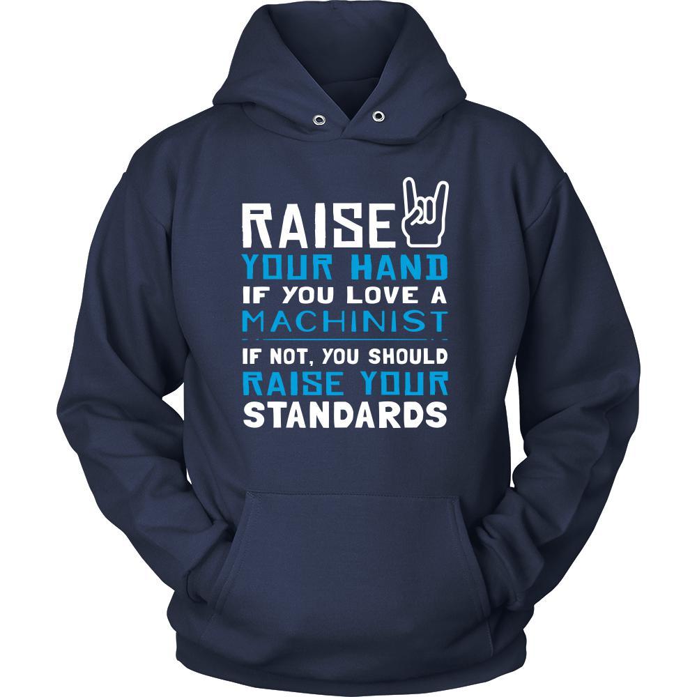 Machinist Shirt - Raise your hand if you love Machinist, if not raise your standards - Profession Gift-T-shirt-Teelime | shirts-hoodies-mugs