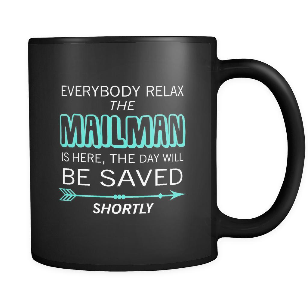 Mailman - Everybody relax the Mailman is here, the day will be save shortly - 11oz Black Mug-Drinkware-Teelime | shirts-hoodies-mugs
