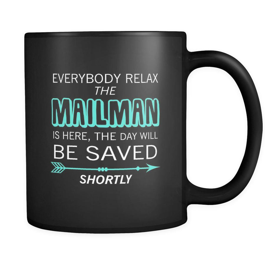 Mailman - Everybody relax the Mailman is here, the day will be save shortly - 11oz Black Mug-Drinkware-Teelime | shirts-hoodies-mugs