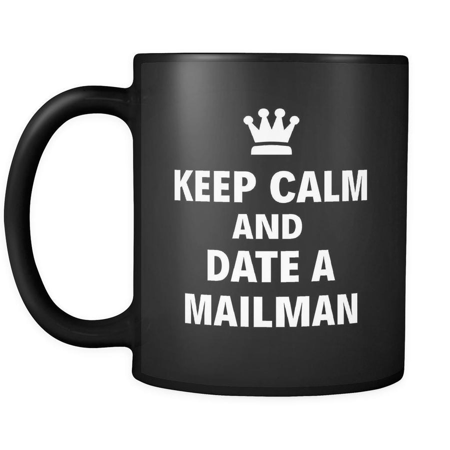 Mailman Keep Calm And Date A "Mailman" 11oz Black Mug-Drinkware-Teelime | shirts-hoodies-mugs