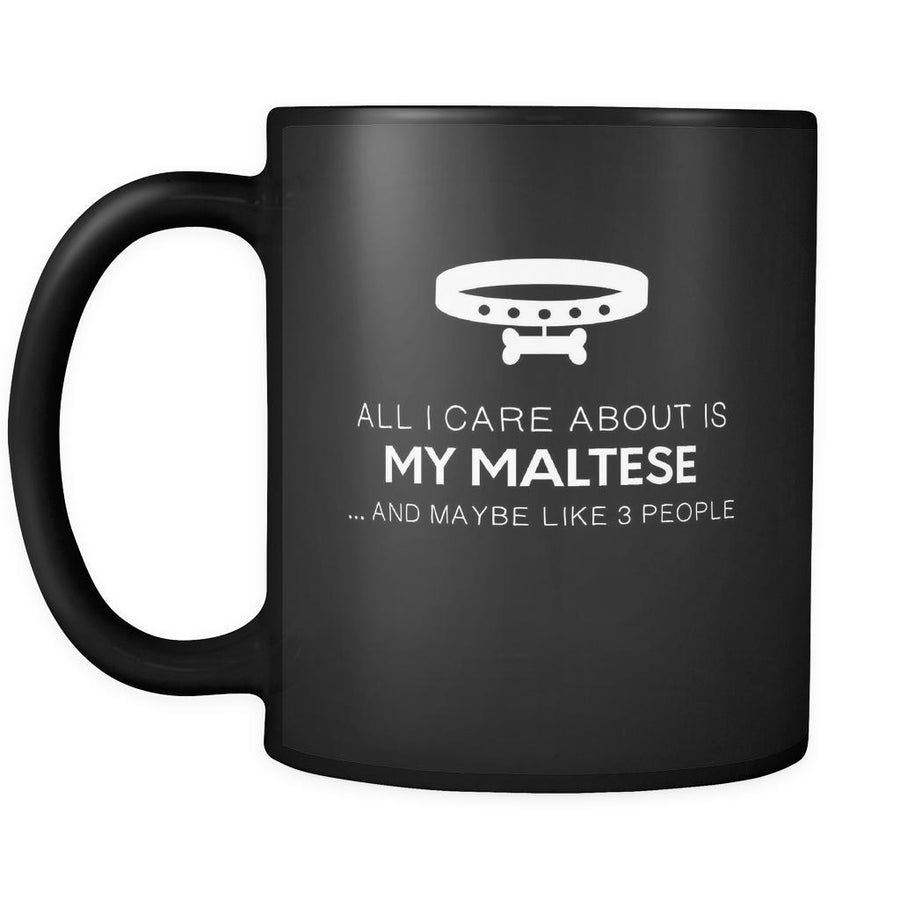 Maltese All I Care About Is My Maltese 11oz Black Mug-Drinkware-Teelime | shirts-hoodies-mugs