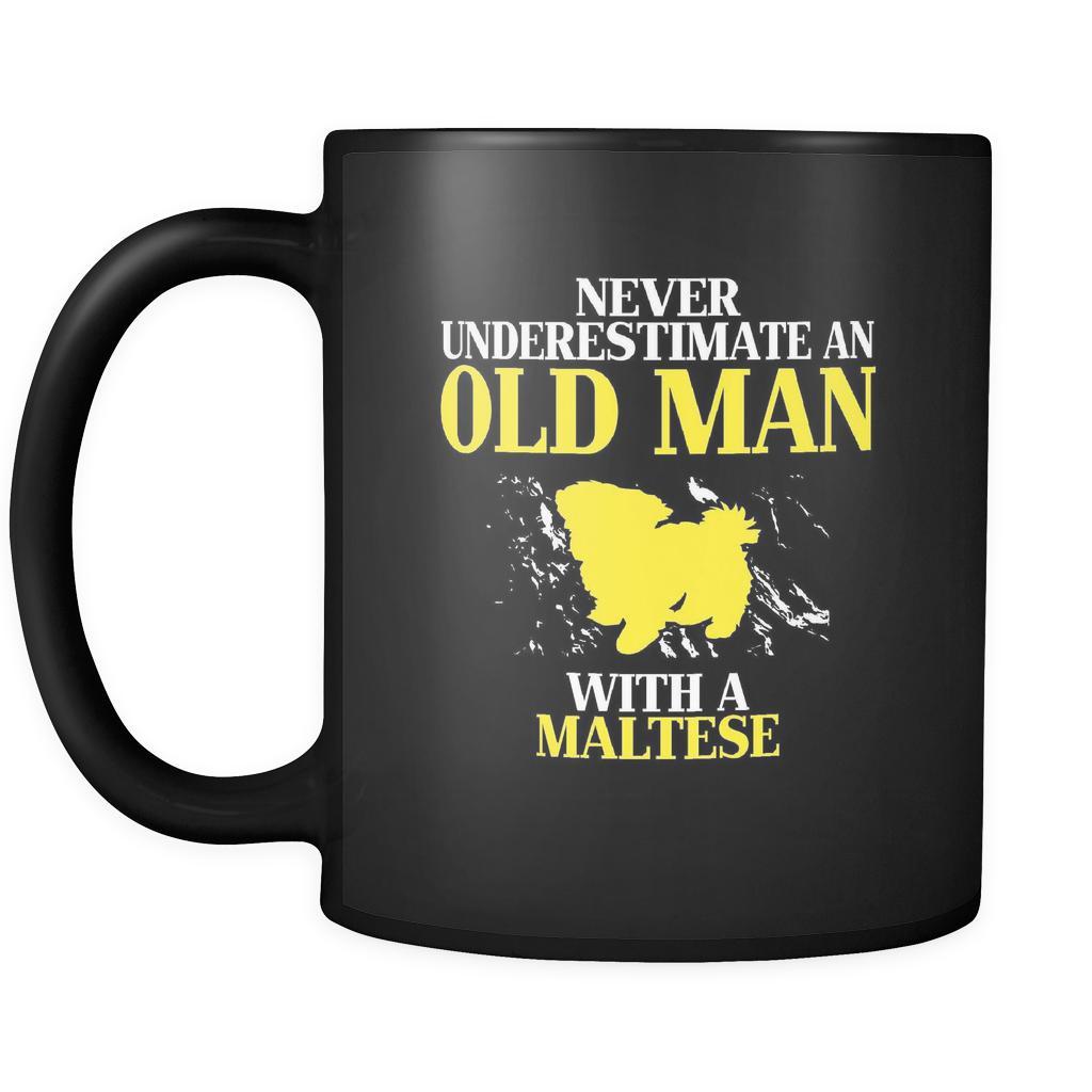Maltese Never underestimate an old man with a Maltese 11oz Black Mug