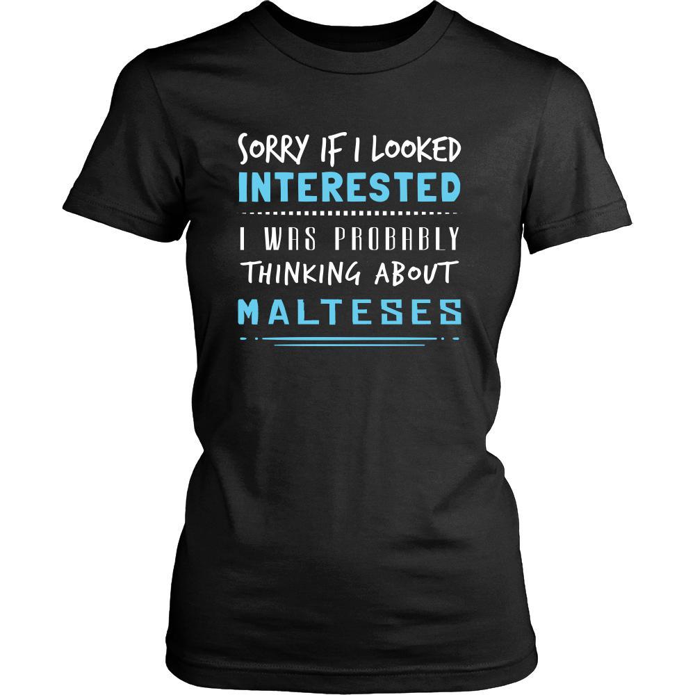 Maltese Shirt - Sorry If I Looked Interested, I think about Malteses - Dog Lover Gift-T-shirt-Teelime | shirts-hoodies-mugs