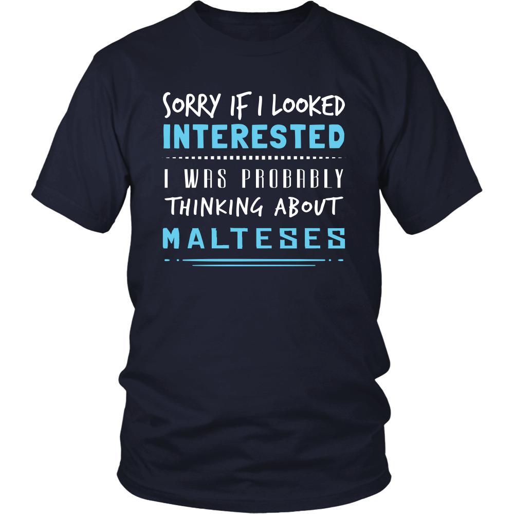 Maltese Shirt - Sorry If I Looked Interested, I think about Malteses - Dog Lover Gift-T-shirt-Teelime | shirts-hoodies-mugs