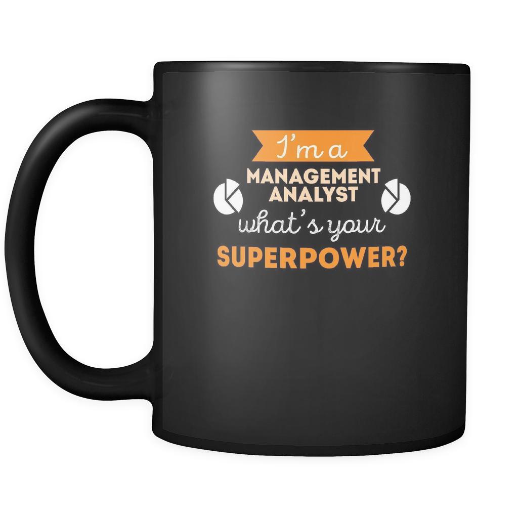 Management Analyst I'm a management analyst what's your superpower? 11oz Black Mug-Drinkware-Teelime | shirts-hoodies-mugs
