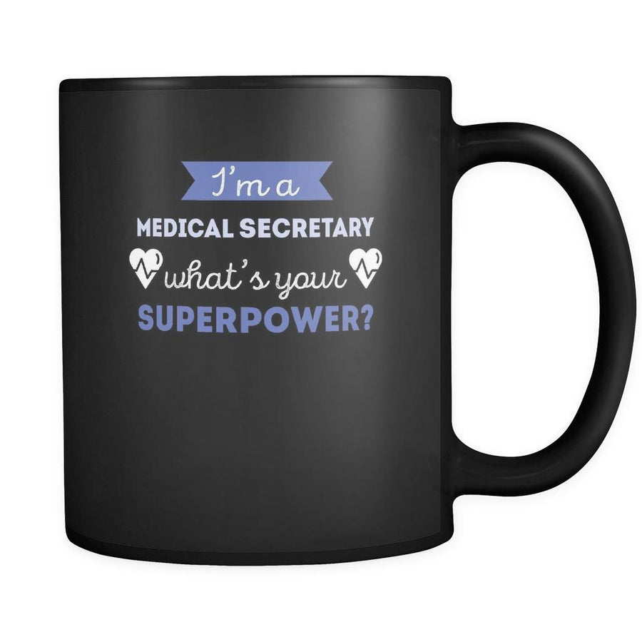 Management Analyst I'm a medical secretary what's your superpower? 11oz Black Mug-Drinkware-Teelime | shirts-hoodies-mugs