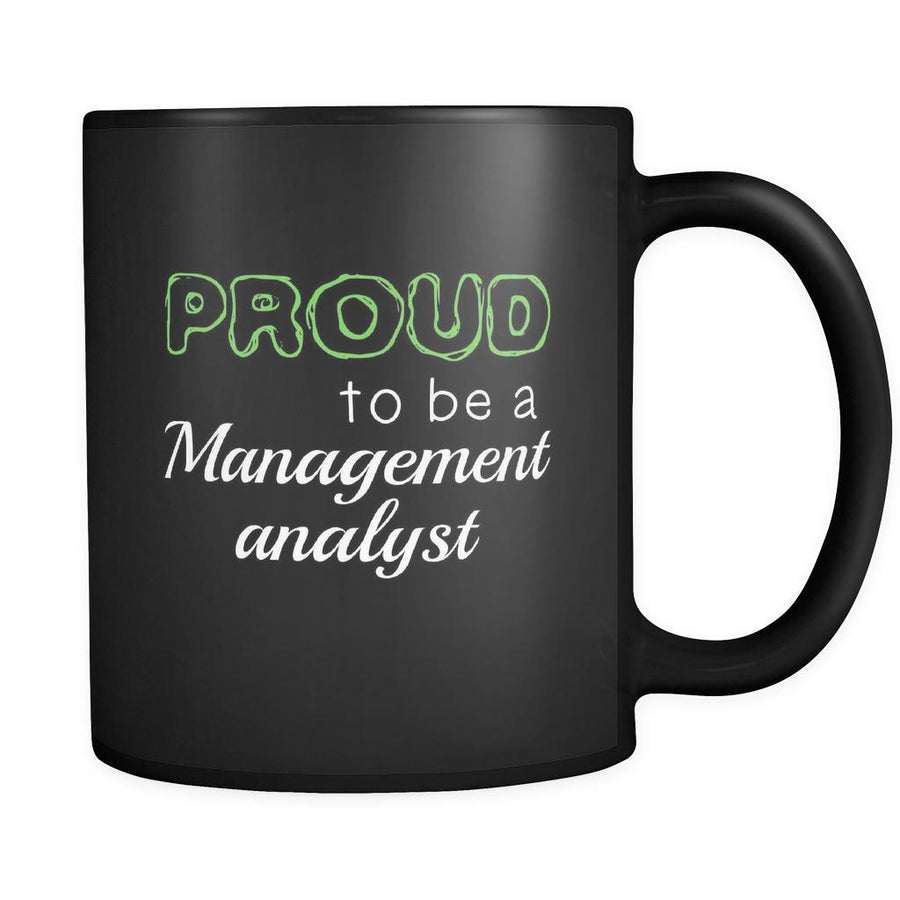 Management Analyst Proud To Be A Management Analyst 11oz Black Mug-Drinkware-Teelime | shirts-hoodies-mugs