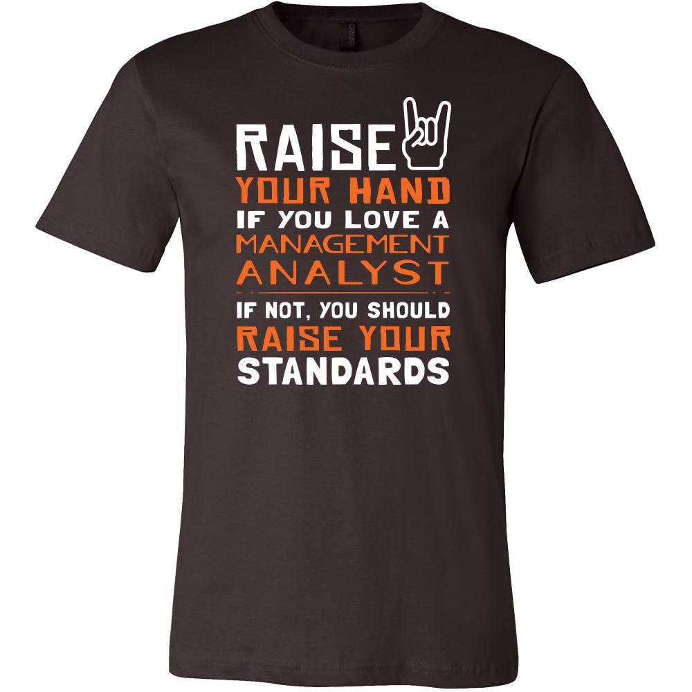 Management Analyst Shirt - Raise your hand if you love Management Analyst, if not raise your standards - Profession Gift-T-shirt-Teelime | shirts-hoodies-mugs