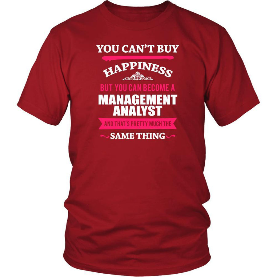 Management Analyst Shirt - You can't buy happiness but you can become a Management Analyst and that's pretty much the same thing Profession-T-shirt-Teelime | shirts-hoodies-mugs
