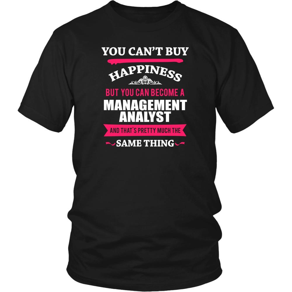 Management Analyst Shirt - You can't buy happiness but you can become a Management Analyst and that's pretty much the same thing Profession-T-shirt-Teelime | shirts-hoodies-mugs