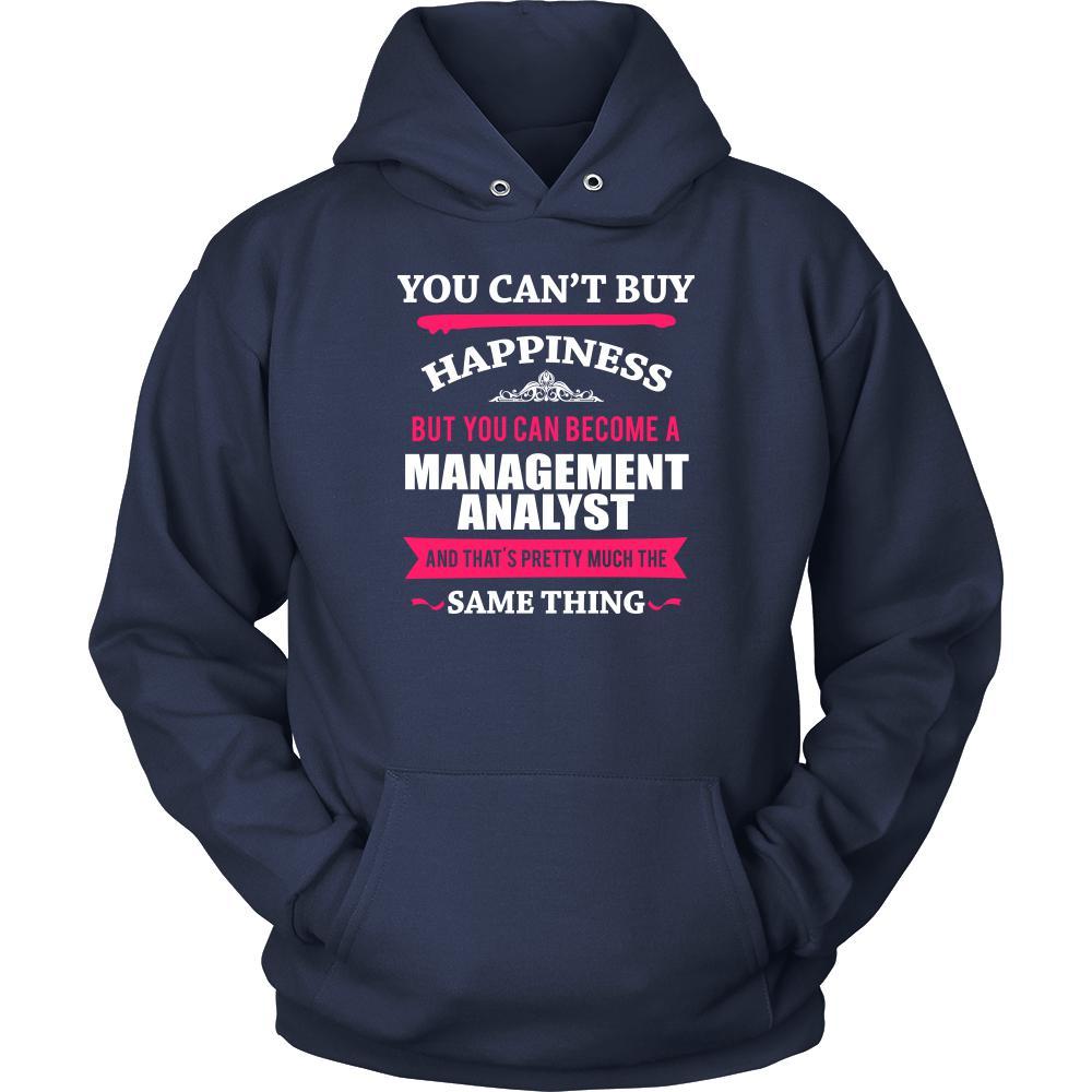 Management Analyst Shirt - You can't buy happiness but you can become a Management Analyst and that's pretty much the same thing Profession-T-shirt-Teelime | shirts-hoodies-mugs
