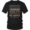 Managment Analisisyt - VL000108 Shirt - Everyone relax the Managment Analisisyt is here, the day will be save shortly - Profession Gift-T-shirt-Teelime | shirts-hoodies-mugs