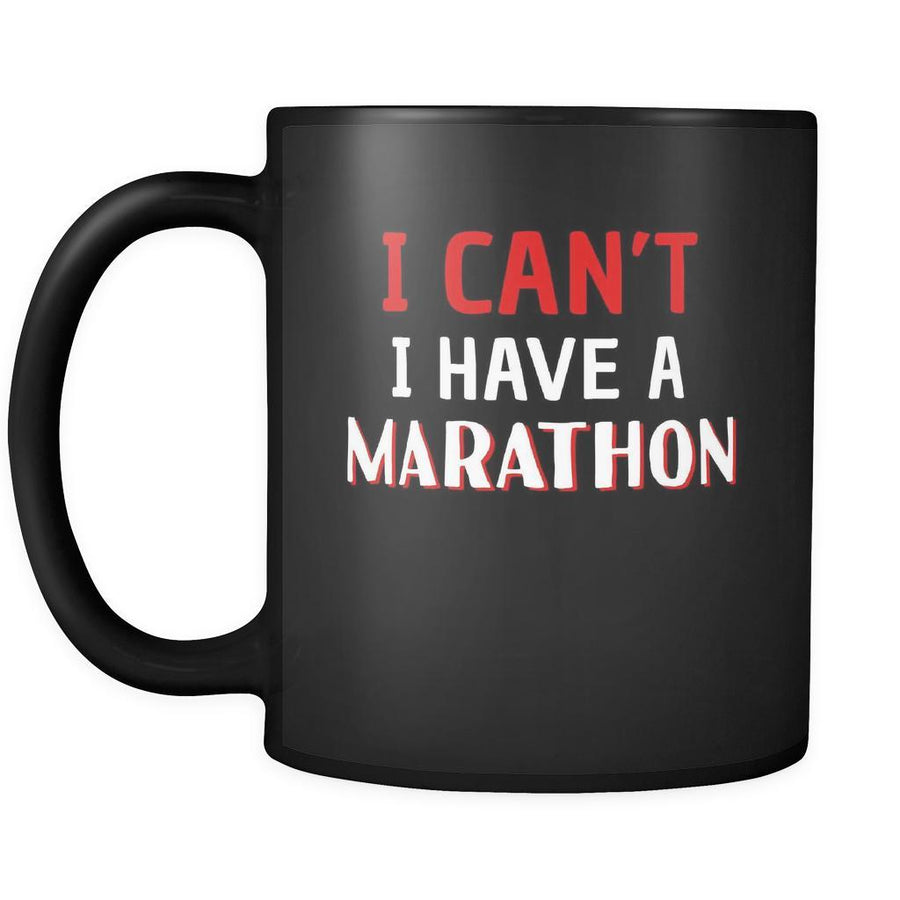 Marathon I Can't I Have A Marathon 11oz Black Mug-Drinkware-Teelime | shirts-hoodies-mugs