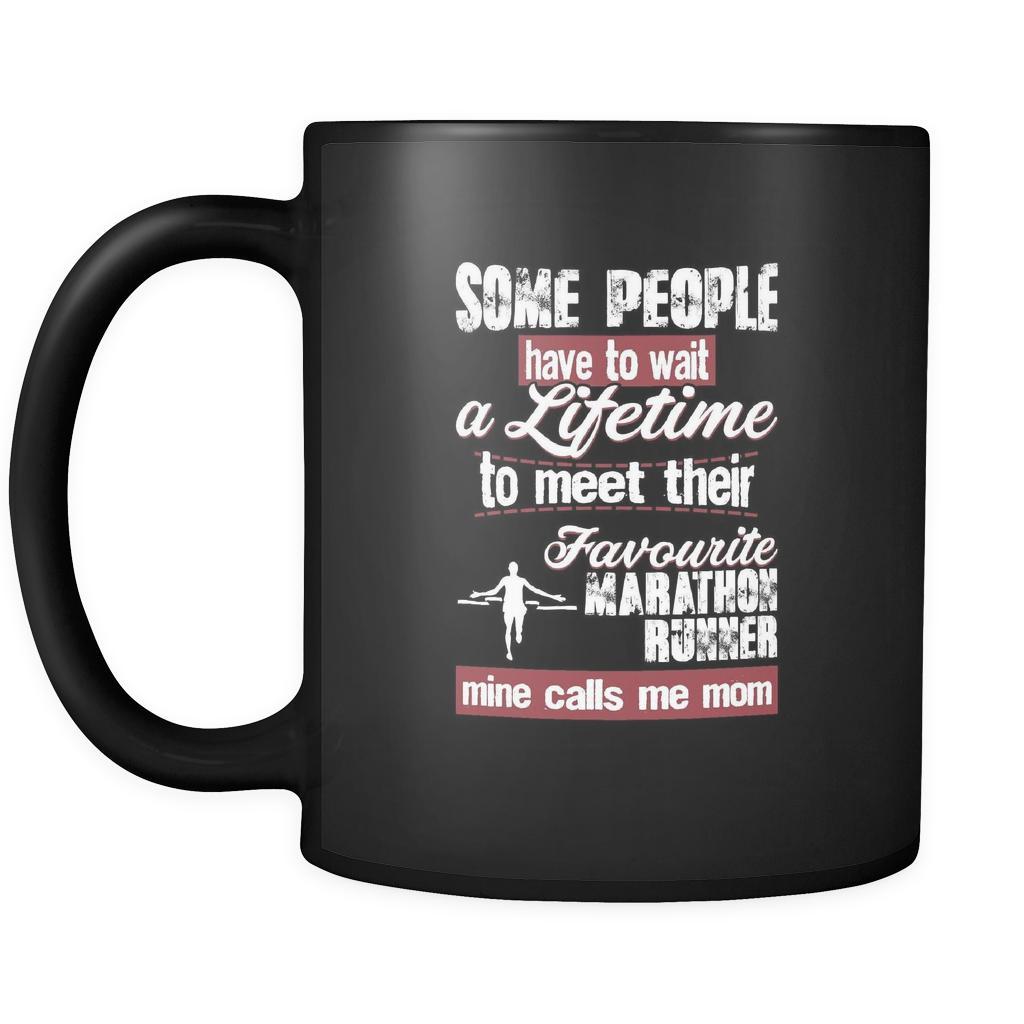 Marathon some people have to wait a lifetime to meet their favorite marathon runner mine calls me mom 11oz Black Mug-Drinkware-Teelime | shirts-hoodies-mugs