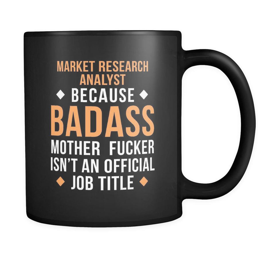 Market research analyst Market research analyst because badass mother fucker isn't an official job title 11oz Black Mug-Drinkware-Teelime | shirts-hoodies-mugs
