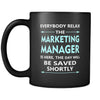 Marketing Manager - Everyone relax the Marketing Manager is here, the day will be save shortly - 11oz Black Mug-Drinkware-Teelime | shirts-hoodies-mugs