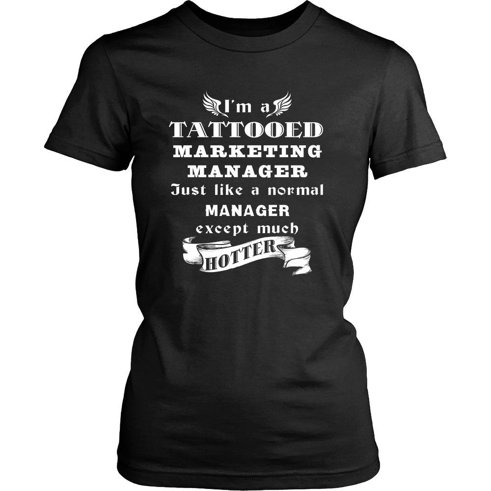 Marketing Manager - I'm a Tattooed Marketing Manager,... much hotter - Profession/Job Shirt-T-shirt-Teelime | shirts-hoodies-mugs
