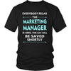 Marketing Manager Shirt - Everyone relax the Marketing Manager is here, the day will be save shortly - Profession Gift-T-shirt-Teelime | shirts-hoodies-mugs