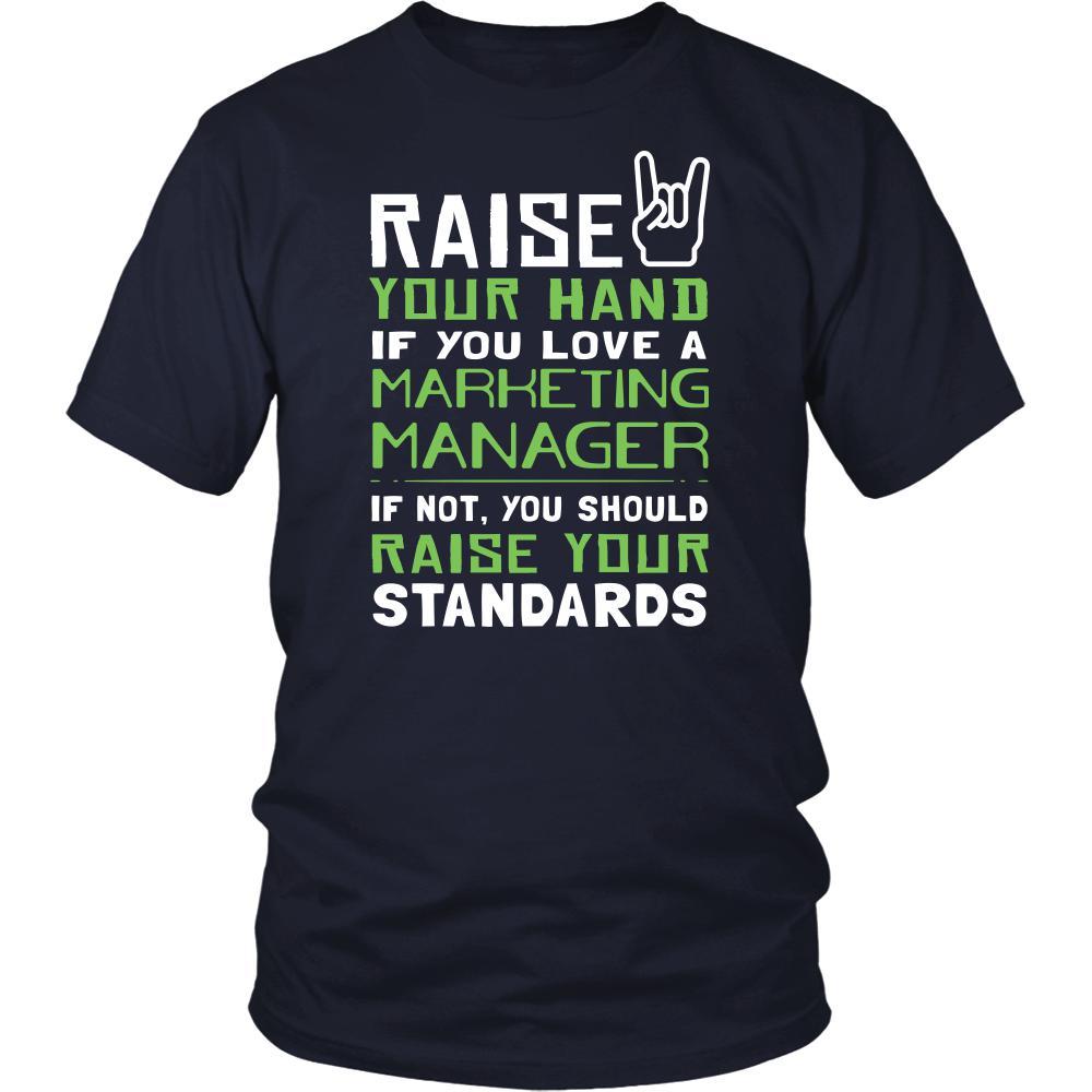 Marketing Manager Shirt - Raise your hand if you love Marketing Manager, if not raise your standards - Profession Gift-T-shirt-Teelime | shirts-hoodies-mugs