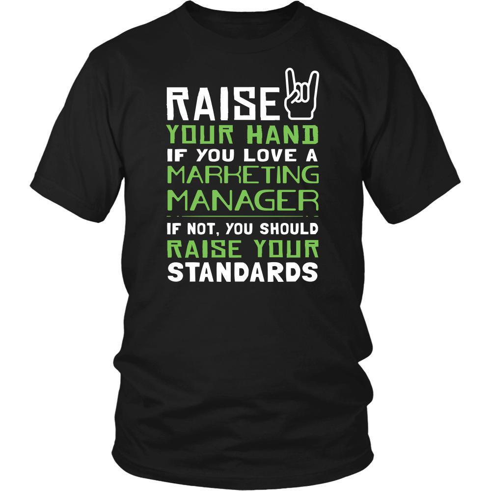 Marketing Manager Shirt - Raise your hand if you love Marketing Manager, if not raise your standards - Profession Gift-T-shirt-Teelime | shirts-hoodies-mugs