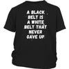 Martial Arts T Shirt - A black belt is a white belt that never gave up-T-shirt-Teelime | shirts-hoodies-mugs