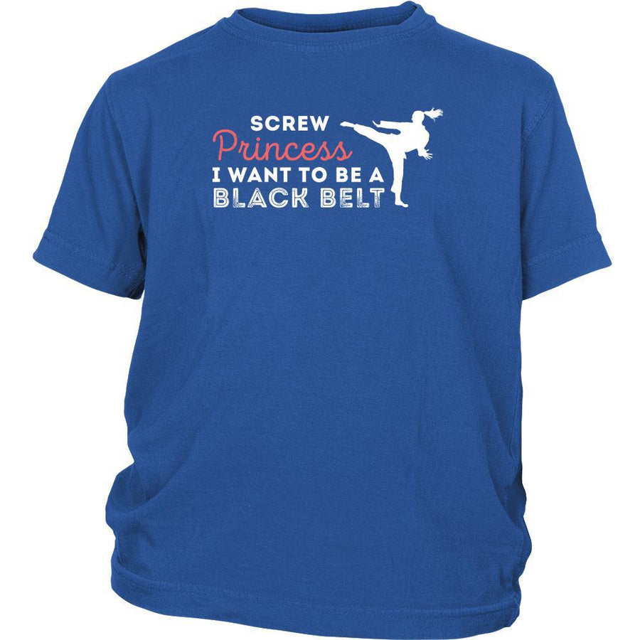 Martial Arts T Shirt - Screw Princess I want to be a black belt