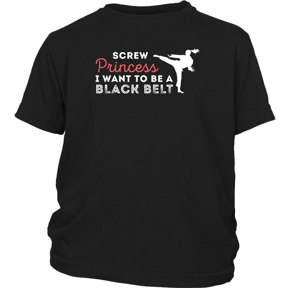 Martial Arts T Shirt - Screw Princess I want to be a black belt