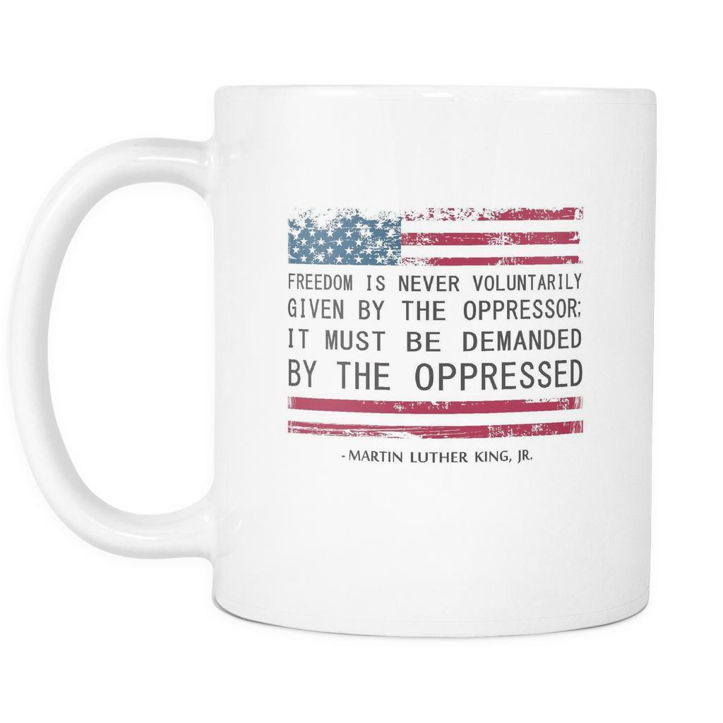 Martin Luther King jr Mug - Freedom must be Demanded by the Oppressed-Drinkware-Teelime | shirts-hoodies-mugs