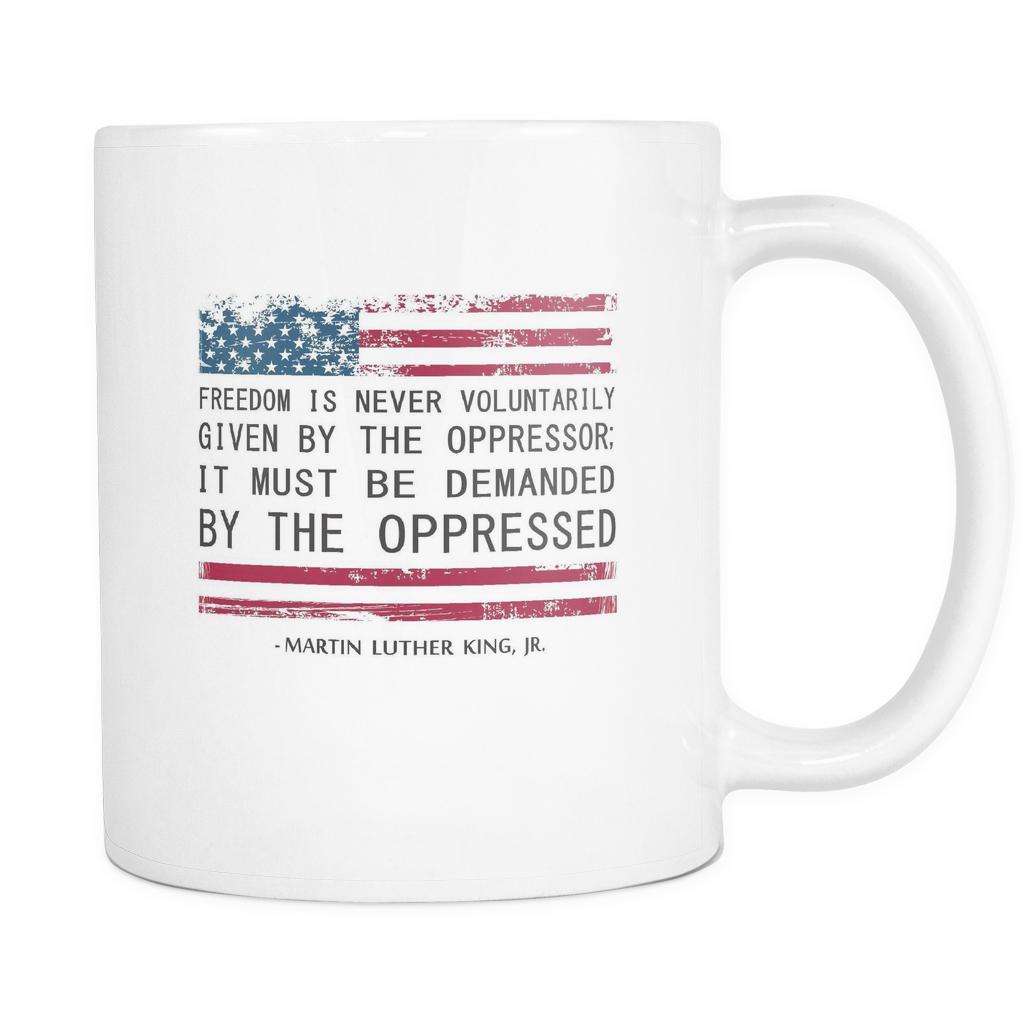 Martin Luther King jr Mug - Freedom must be Demanded by the Oppressed-Drinkware-Teelime | shirts-hoodies-mugs