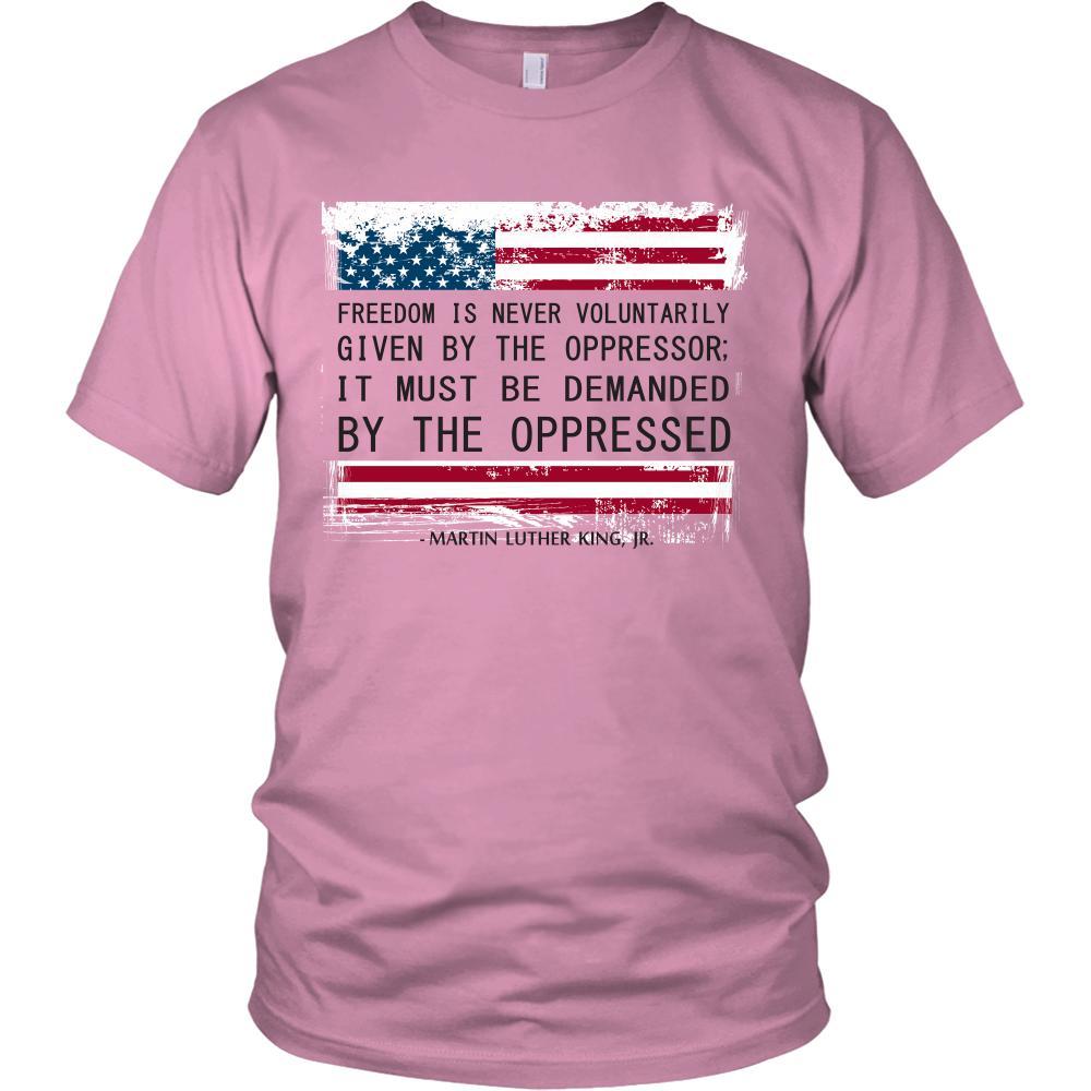 Martin Luther King jr T Shirt - Freedom must be Demanded by the Oppressed-T-shirt-Teelime | shirts-hoodies-mugs