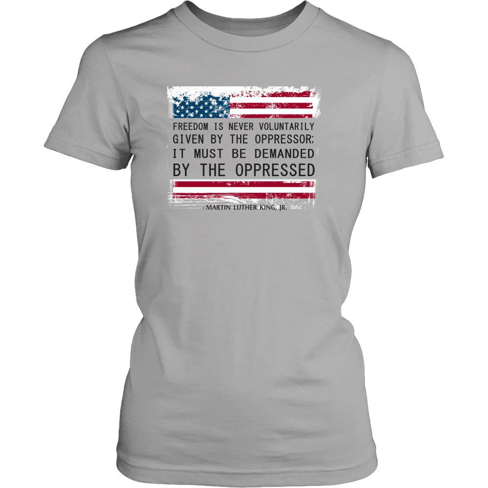 Martin Luther King jr T Shirt - Freedom must be Demanded by the Oppressed-T-shirt-Teelime | shirts-hoodies-mugs