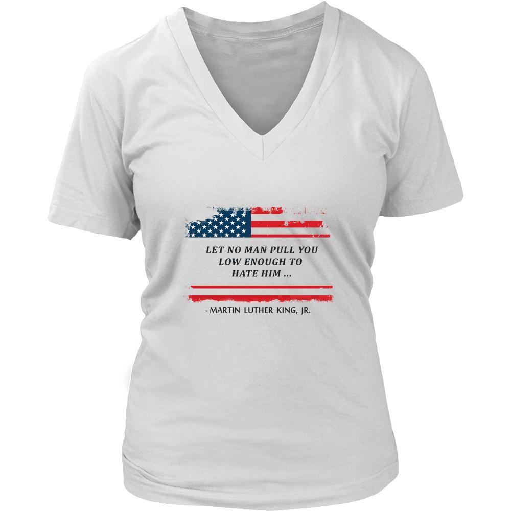 Martin Luther King jr T Shirt - Let No Man Pull You Low Enought to Hate Him-T-shirt-Teelime | shirts-hoodies-mugs