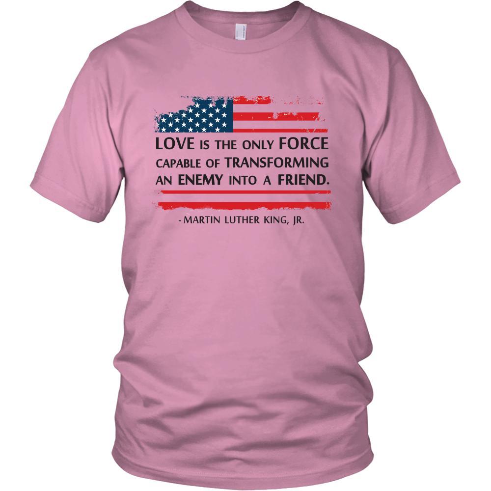 Martin Luther King jr T Shirt - Love is the only Force Transforming Enemy to Friend-T-shirt-Teelime | shirts-hoodies-mugs