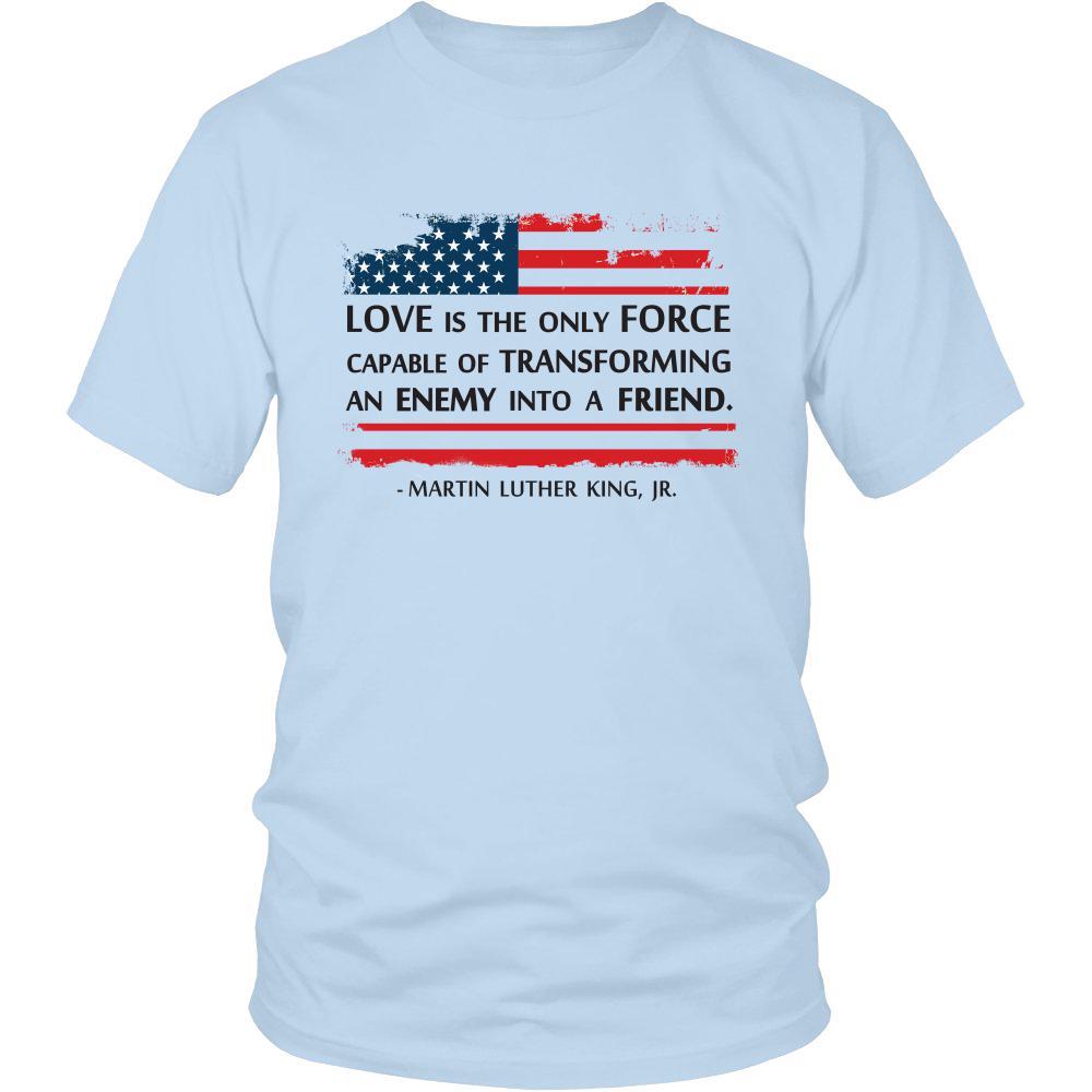 Martin Luther King jr T Shirt - Love is the only Force Transforming Enemy to Friend-T-shirt-Teelime | shirts-hoodies-mugs