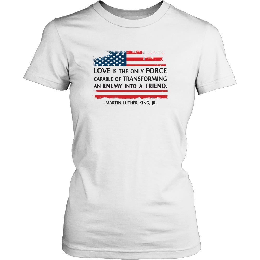 Martin Luther King jr T Shirt - Love is the only Force Transforming Enemy to Friend-T-shirt-Teelime | shirts-hoodies-mugs