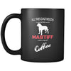 Mastiff All this Dad needs is his Mastiff and a cup of coffee 11oz Black Mug-Drinkware-Teelime | shirts-hoodies-mugs