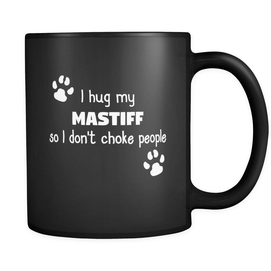 Mastiff I Hug My Mastiff 11oz Black Mug