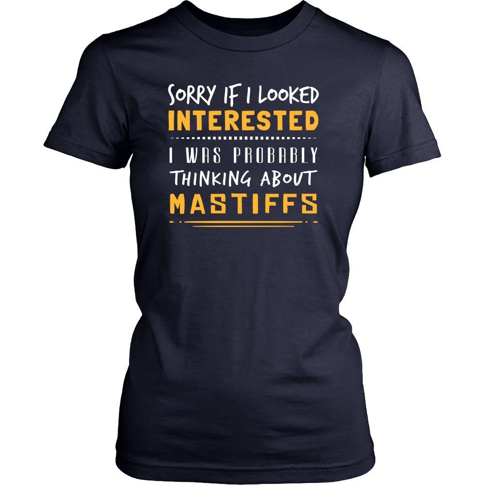 Mastiffs Shirt - Sorry If I Looked Interested, I think about Mastiffs - Dog Lover Gift-T-shirt-Teelime | shirts-hoodies-mugs