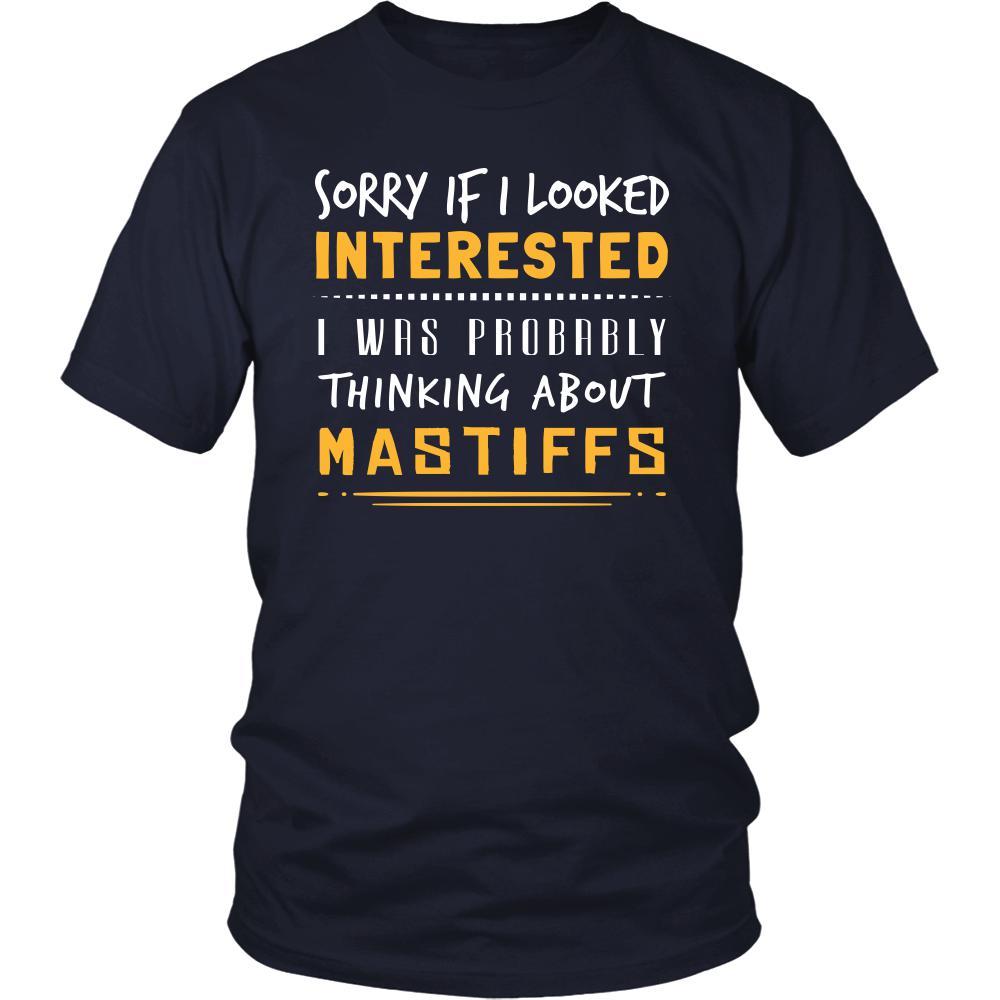 Mastiffs Shirt - Sorry If I Looked Interested, I think about Mastiffs - Dog Lover Gift-T-shirt-Teelime | shirts-hoodies-mugs