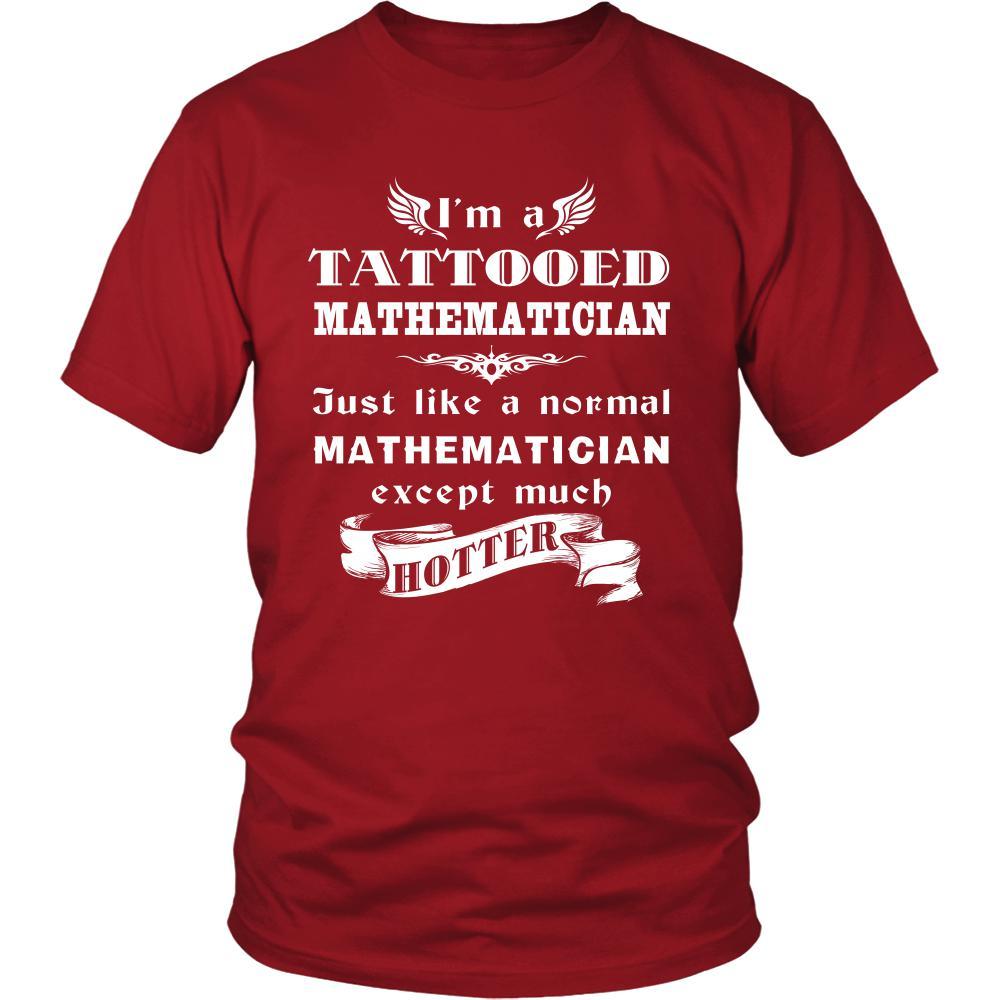 Mathematician - I'm a Tattooed Mathematician,... much hotter - Profession/Job Shirt-T-shirt-Teelime | shirts-hoodies-mugs