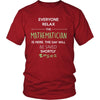 Mathematician Shirt - Everyone relax the Mathematician here, is the day will be save shortly - Profession Gift-T-shirt-Teelime | shirts-hoodies-mugs