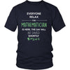 Mathematician Shirt - Everyone relax the Mathematician here, is the day will be save shortly - Profession Gift-T-shirt-Teelime | shirts-hoodies-mugs