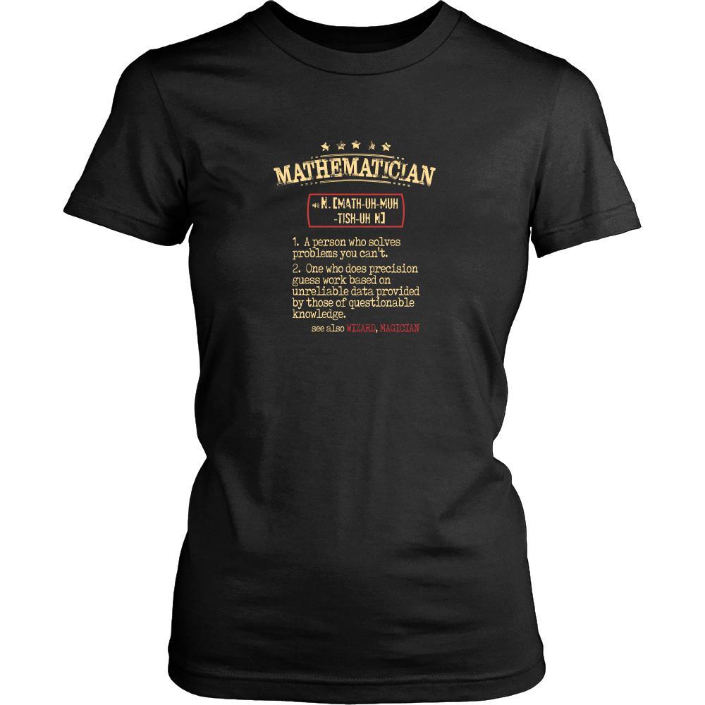 Mathematician Shirt - Mathematician a person who solves problems you can't. see also WIZARD, MAGICIAN Profession Gift-T-shirt-Teelime | shirts-hoodies-mugs