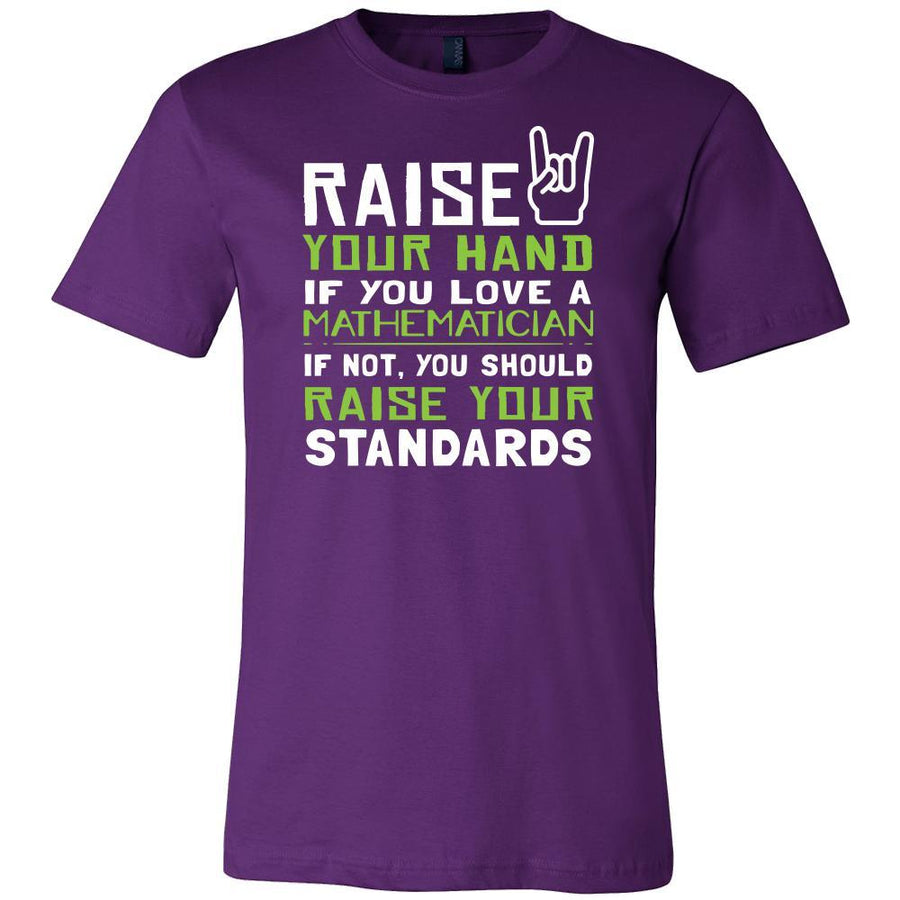 Mathematician Shirt - Raise your hand if you love Mathematician, if not raise your standards - Profession Gift-T-shirt-Teelime | shirts-hoodies-mugs