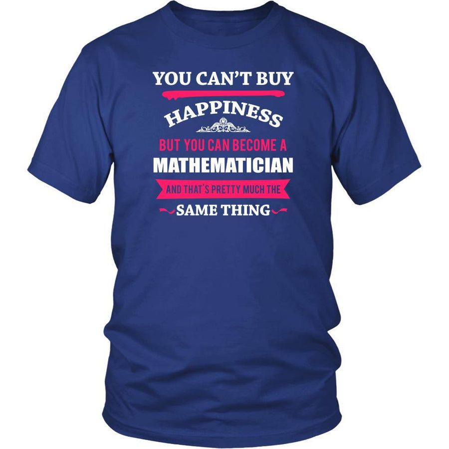 Mathematician Shirt - You can't buy happiness but you can become a Mathematician and that's pretty much the same thing Profession-T-shirt-Teelime | shirts-hoodies-mugs