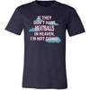 Meatballs Shirt - If they don't have meatballs in heaven I'm not going- Food Love Gift-T-shirt-Teelime | shirts-hoodies-mugs