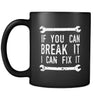 Mechanic If you can break it I can fix it 11oz Black Mug-Drinkware-Teelime | shirts-hoodies-mugs