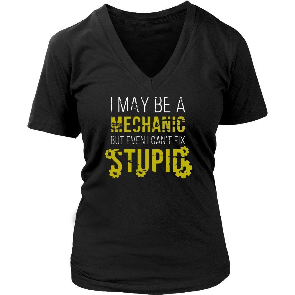 Mechanic T Shirt - I may be a Mechanic but even I can't fix stupid-T-shirt-Teelime | shirts-hoodies-mugs
