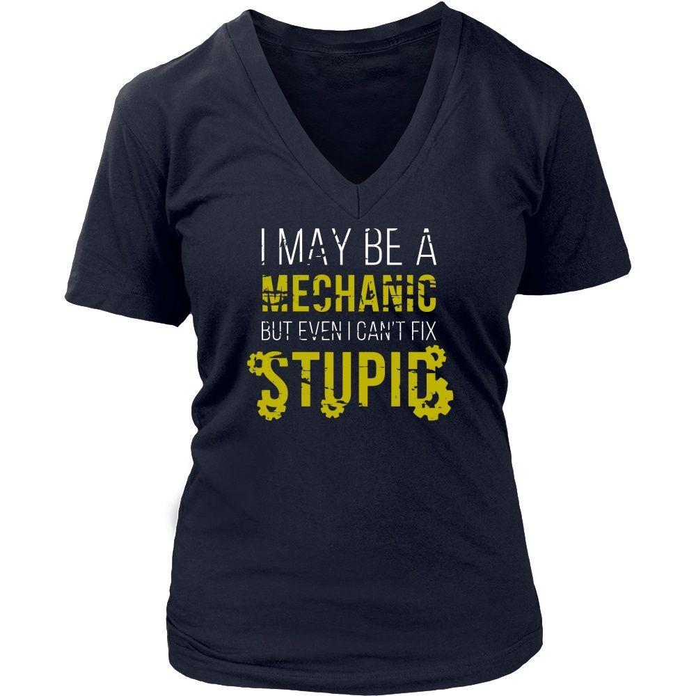 Mechanic T Shirt - I may be a Mechanic but even I can't fix stupid-T-shirt-Teelime | shirts-hoodies-mugs